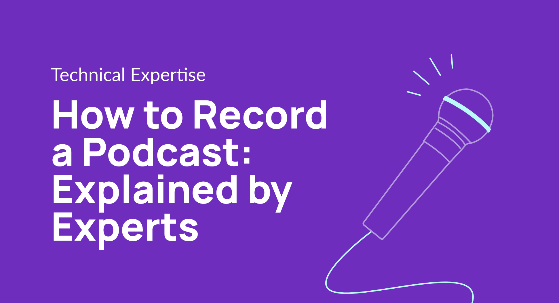 How to Record a Podcast Explained by Experts